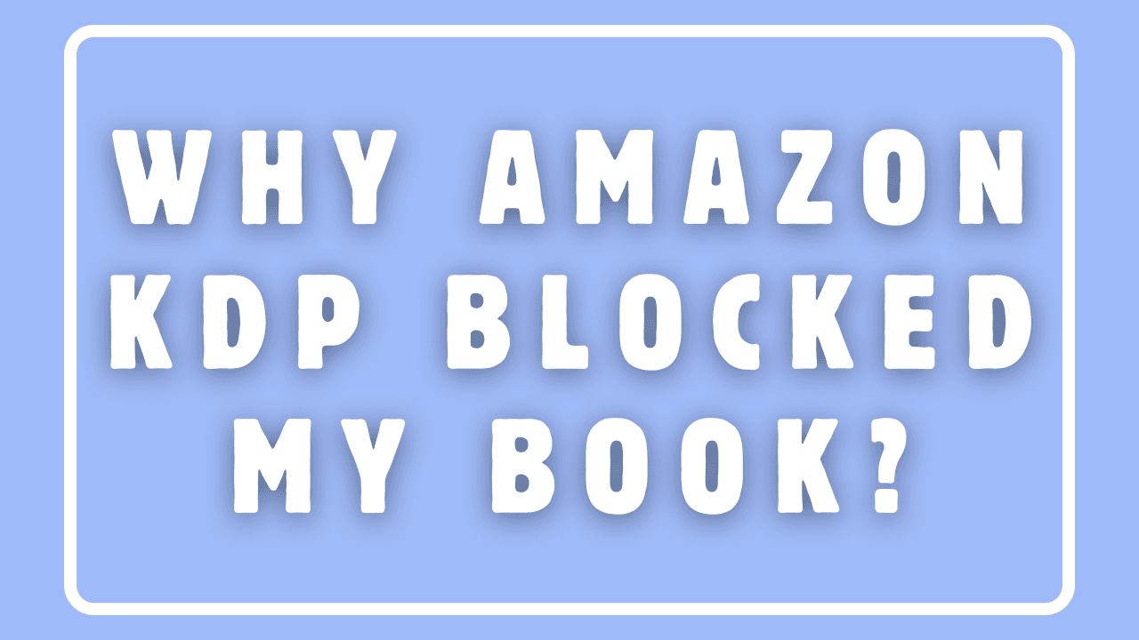 Why Amazon KDP Blocked My Book