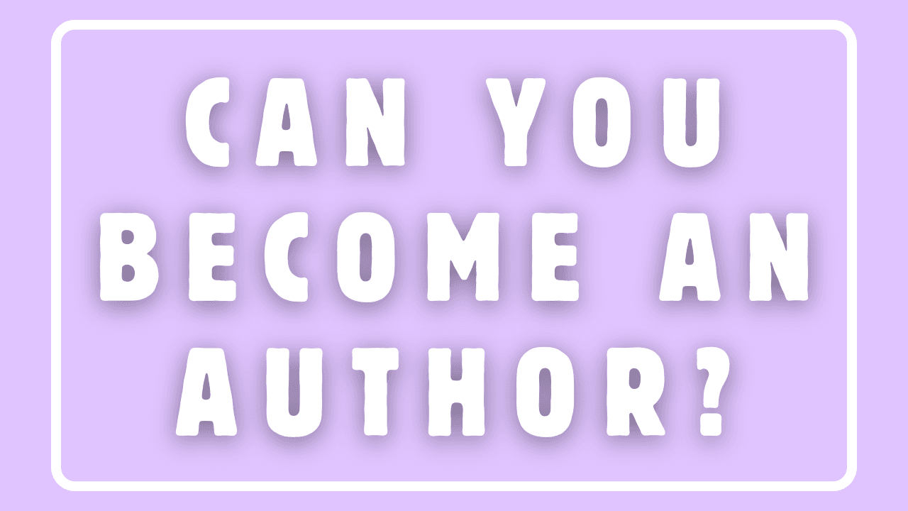 You Can Become an Author?