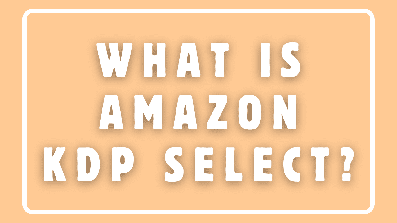 What is Amazon KDP Select?